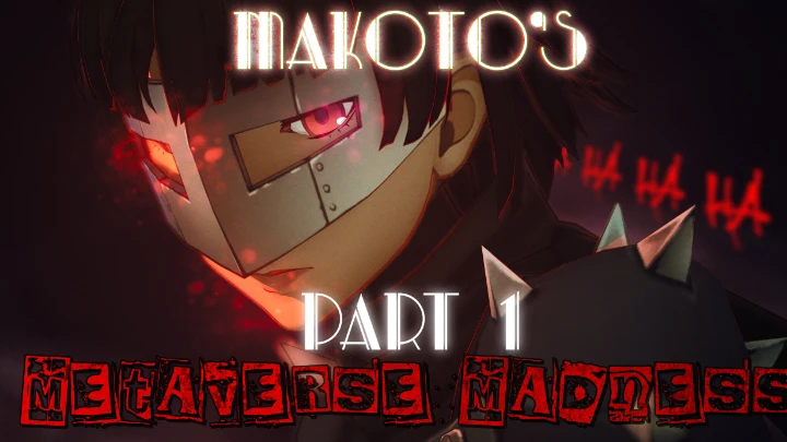 (Part 1) Makoto's Metaverse Madness