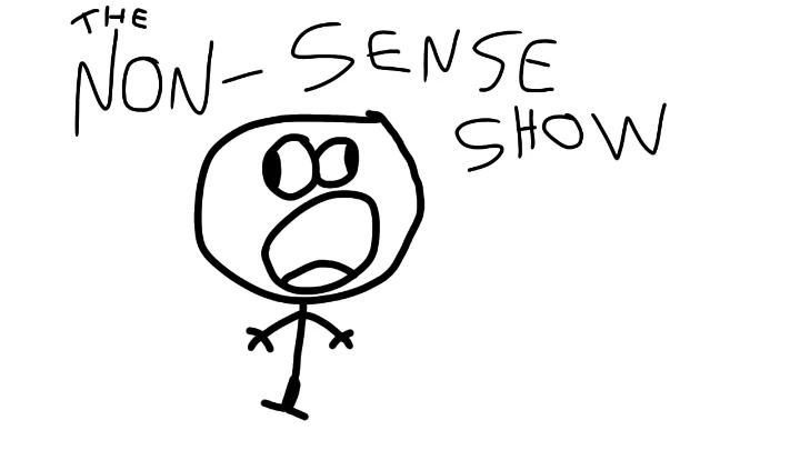 The non-sense show.