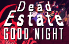 DEAD ESTATE - THE &#039;GOOD NIGHT&#039; UPDATE TRAILER