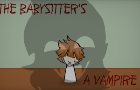 THE BABY SITTER&#039;S A VAMPIRE!