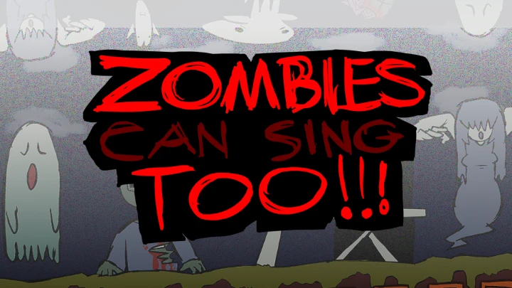 ZOMBIES CAN SING TOO!!!