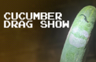 Cucumber Drag Show