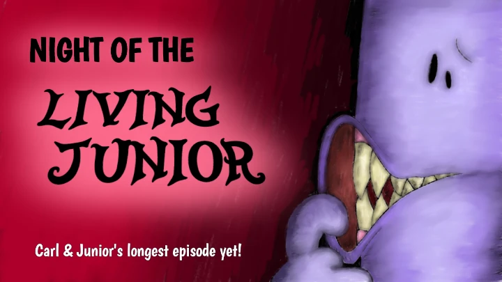 Carl & Junior Episode 1: NIGHT OF THE LIVING JUNIOR!