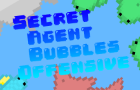 Secret Agent Bubbles Offensive