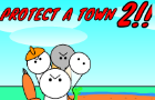 Protect A Town 2!! Demo