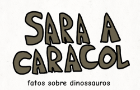 Sara a Caracol fatos sobre dinossauros