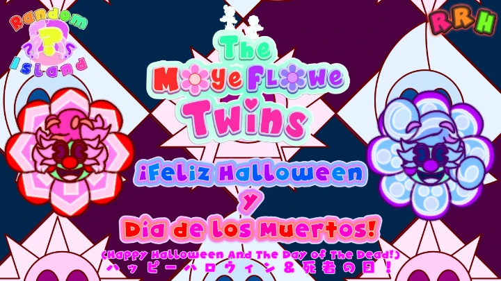 (Random-Island) The Mayeflowe Twins - ¡Feliz Halloween y Día de los Muertos!