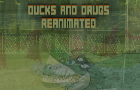 Ducks and Drugs Reanimated