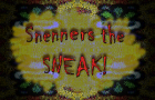 Snenners the SNEAK!