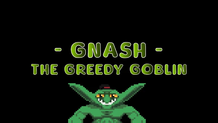 Gnash: The Greedy Goblin - Work-In-Progress Demo