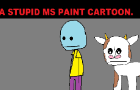 A Stupid MS Paint Cartoon.