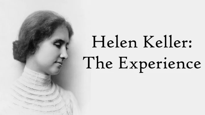 The Helen Keller Experience (HD)