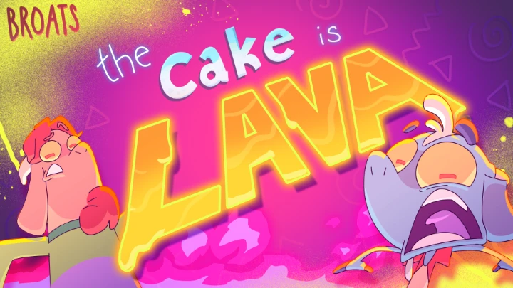 The Cake Is Lava