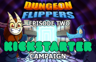 Dungeon Flippers Episode TWO Kickstarter!