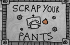 Scrap Your Pants