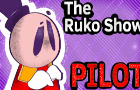 The Ruko Show - Pilot (PART 1)