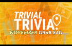 Trivial Trivia: November Grab Bag