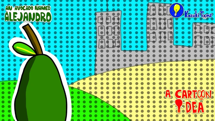 A Cartoon Idea Episode 2 - An Avocado Named Alejandro