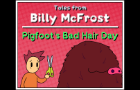 Tales from Billy McFrost: Pigfoot&#039;s Bad Hair Day