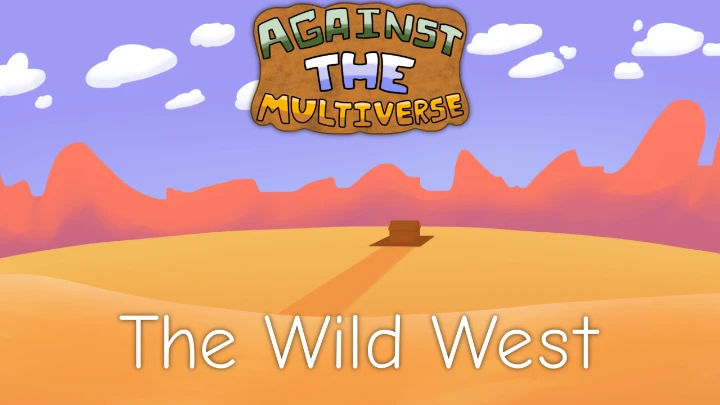 Against The Multiverse : Episode One Clip - The Wild West