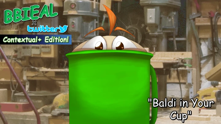 BBIEALxTwitter | EP 1 | "Baldi in Your Cup"