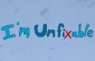 I’m Unfixable