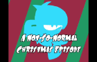 S1 Ep.10 (A Not-So-Normal Christmas Episode)