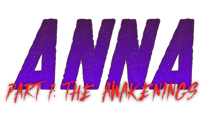 Anna Part 1: The Awakenings