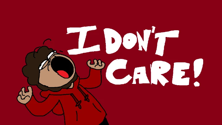 I DON'T CARE :D