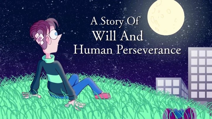 A Story Of Will And Human Perseverance