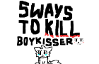 5 Ways to Kill Boykisser