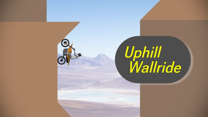 Uphill Wallride