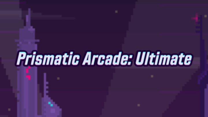 Prismatic Arcade: Ultimate - Sneak Peak