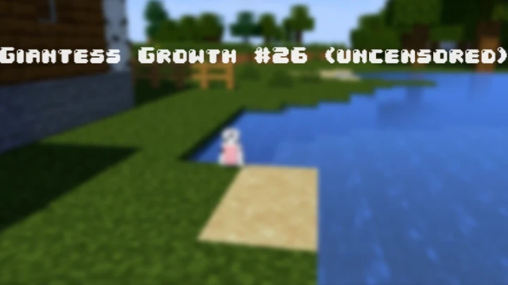 Minecraft Giantess Growth Lidias' playfull growing (BE)