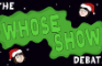 Whose Show (festive edition)