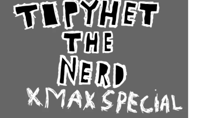 TopyHet the Nerd xmax special 24’