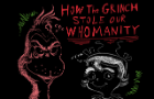 How the grinch stole our WHOMANITY