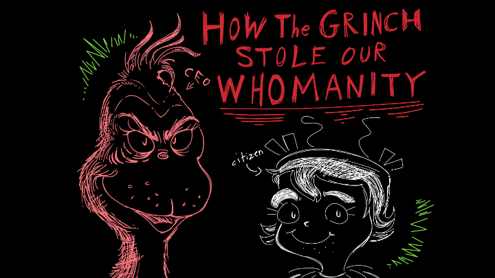 How the grinch stole our WHOMANITY