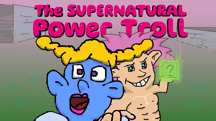 The Supernatural Power Troll