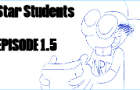 Star Students - Episode 1.5 (ANIMATIC)