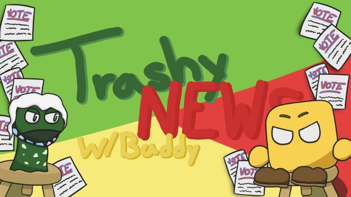 Trashy News w/ Buddy | Vote Vote Vote