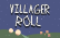 Villager Roll