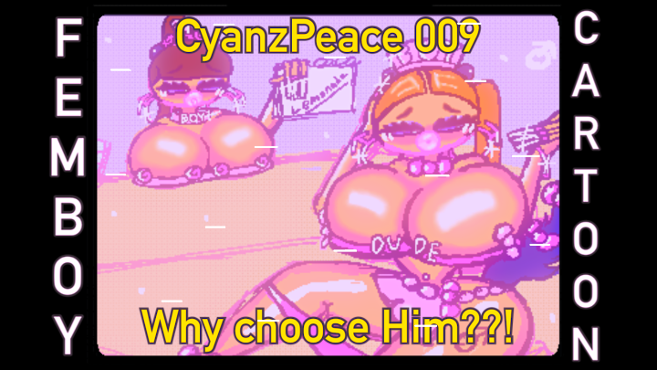 [ Femboy Cartoon ] Why Choose Him??! CyanzPeace Cartoon 009