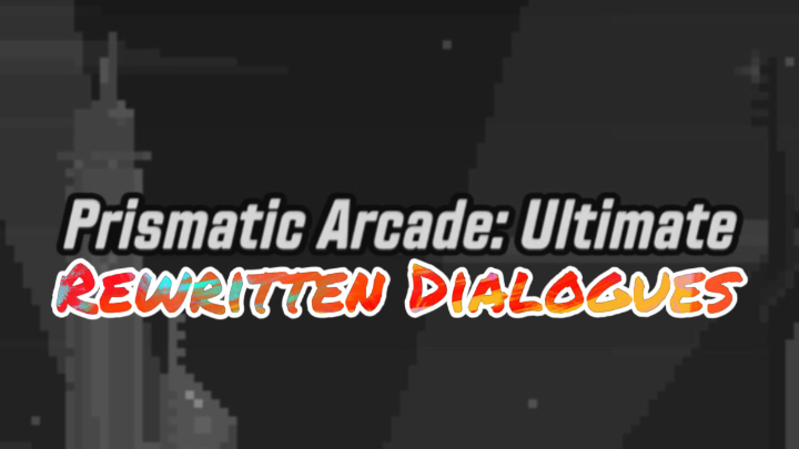 Prismatic Arcade: Ultimate - Sneak Peak (Rewritten Dialogues)