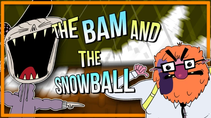 The Bam and the Snowball