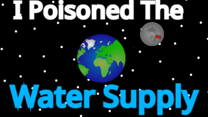 I Poisoned The Water Supply