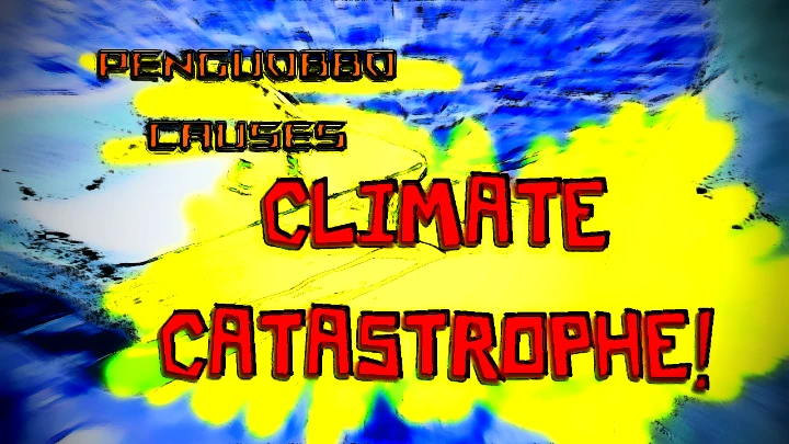 Penguobbo Causes Climate Catastrophe!