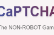 CaPTCHA: The NON-ROBOT Game