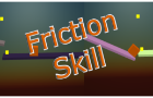 Friction Skill - Casual Physics