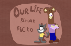 Our Life before Facko